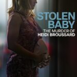 Stolen Baby: The Murder Of Heidi Broussard Movie Review and Poster 2023